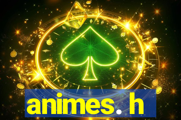 animes. h